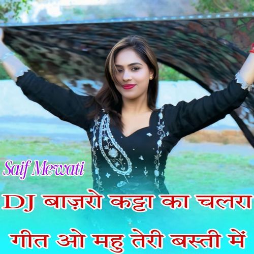 Dj Bajro Katta Ka Chalra Geet O Mahu Teri Basti Me Saif Mewati MP3 Download