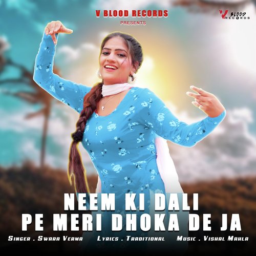 Neem Ki Dali Pe Meri Dhoka De Ja Swara Verma MP3 Download