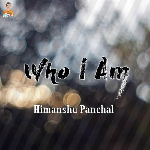 Who I Am Himanshu Panchal MP3 Download
