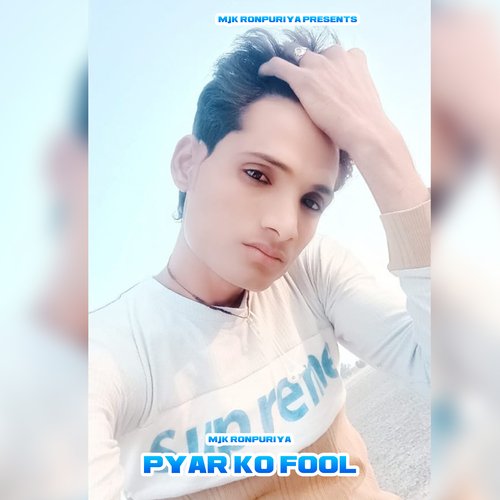 Pyar Ko fool MJK ronpuriya MP3 Download