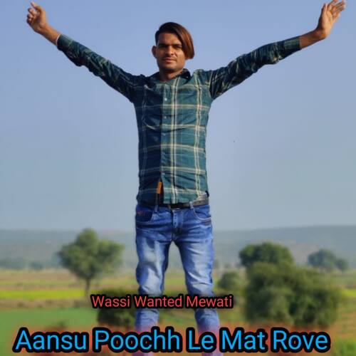 Aansu Poochh Le Mat Rove Wassi Wanted Mewati MP3 Download