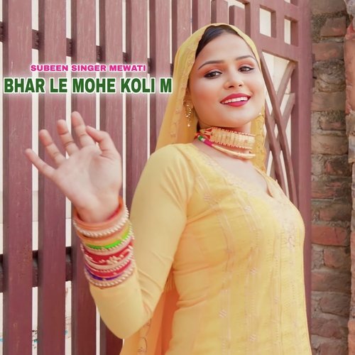 Bhar Le Mohe Koli M Subeen Singer Mewati MP3 Download