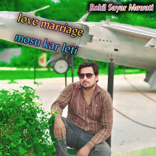 Love Marriage Mosu Kar Leti Rohil Sayar Mewati MP3 Download