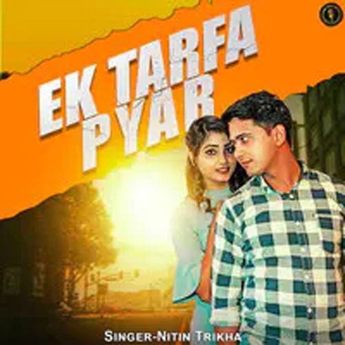Ek Tarfa Pyar Nitin Trikha MP3 Download