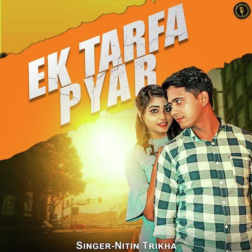 Ek Tarfa Pyar Nitin Trikha MP3 Download