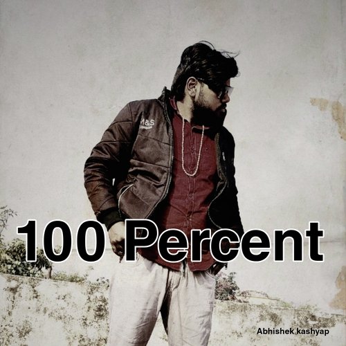 100 Percent Abhishek Kashyap MP3 Download