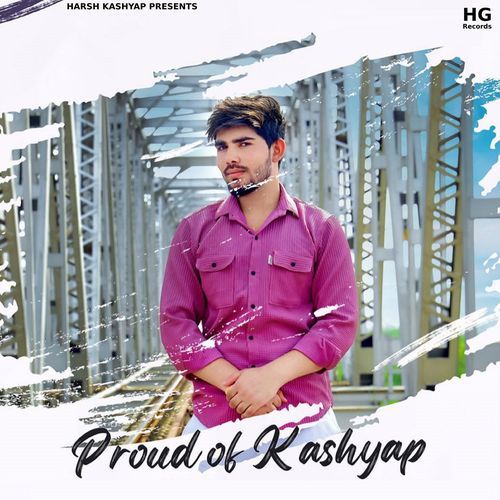 Proud Of Kashyap Harsh Kashyap MP3 Download