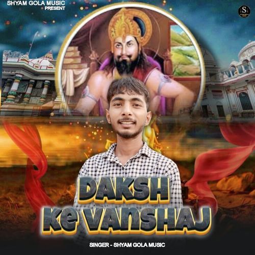 Daksh ke vanshaj Shyam Gola MP3 Download
