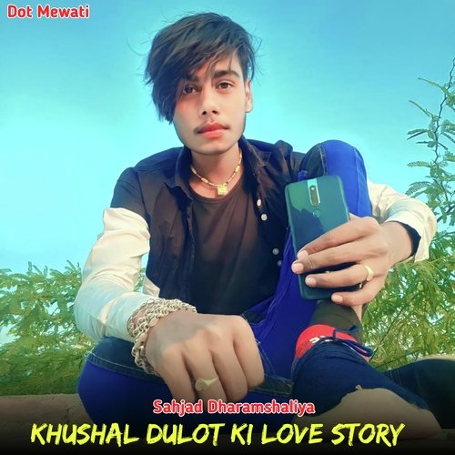 Khushal dulot ki love Story Sahjad Dharamshaliya MP3 Download