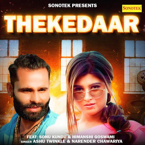 Thekedaar (feat. Sonu Kundu , Himanshi Goswami) Ashu Twinkle MP3 Download