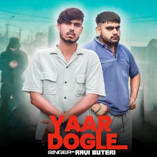Yaar Dogle Ravi Buteri MP3 Download