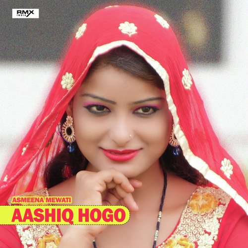 Aashiq Hogo Asmeena Mewati MP3 Download