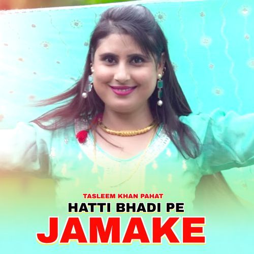 Hatti Bhadi Pe Jamake Tasleem Khan Pahat MP3 Download