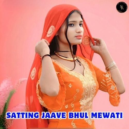 Satting Jaave Bhul Mewati Sajid Alwar MP3 Download