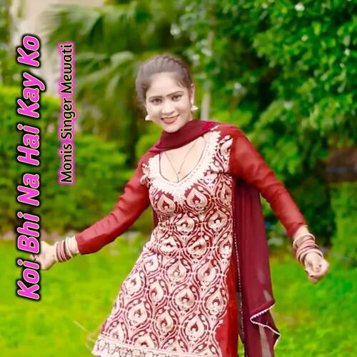 Koi Bhi Na Hai Kay Ko Monis Singer Mewati MP3 Download