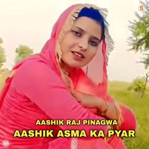 AASHIK ASMA KA PYAR Aashik Raj Pinagwa MP3 Download