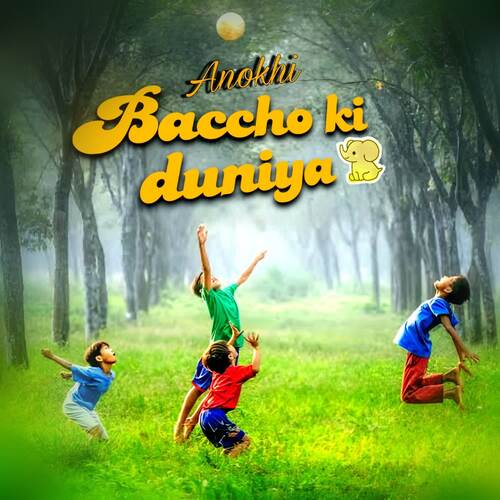 Anokhi Baccho Ki Duniya