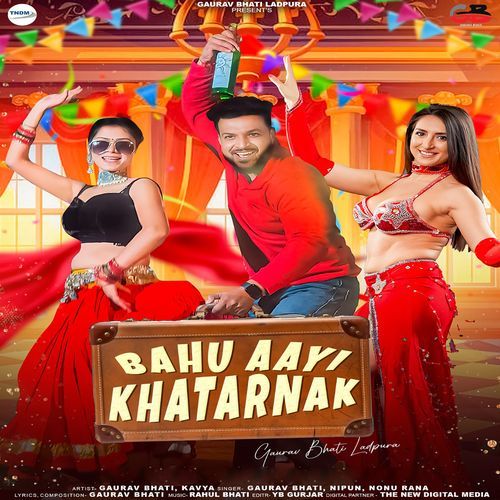 Bahu Aayi Khatarnak Nonu Rana MP3 Download