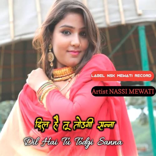 Dil Hai Tu Todgi Sanna NASSI MEWATI MP3 Download