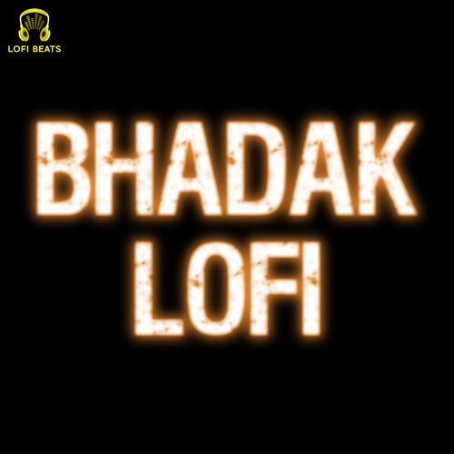 Bhadak LoFi G Star MP3 Download
