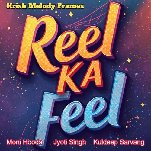 Reel Ka Feel | Moni Hooda | Jyoti Singh | Kuldeep Sarvang Moni Hooda MP3 Download