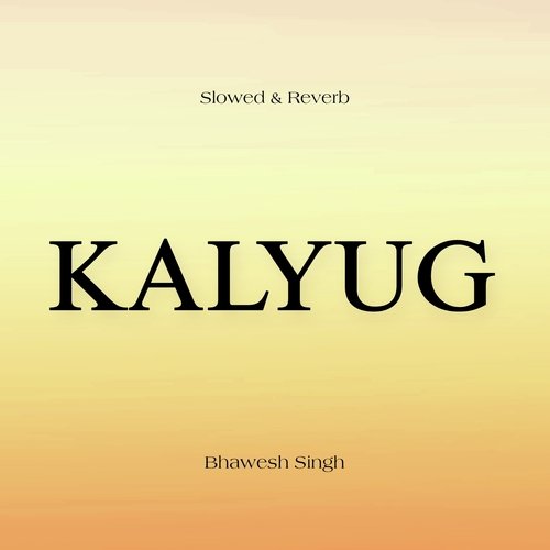 KALYUG (Slowed & Reverb) Bhawesh Singh MP3 Download