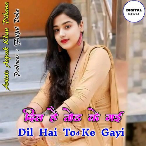 Dil Hai Tod Ke Gayi Aspak Khan Dihana MP3 Download