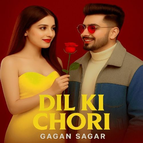 Dil ki chori Gagan Sagar MP3 Download