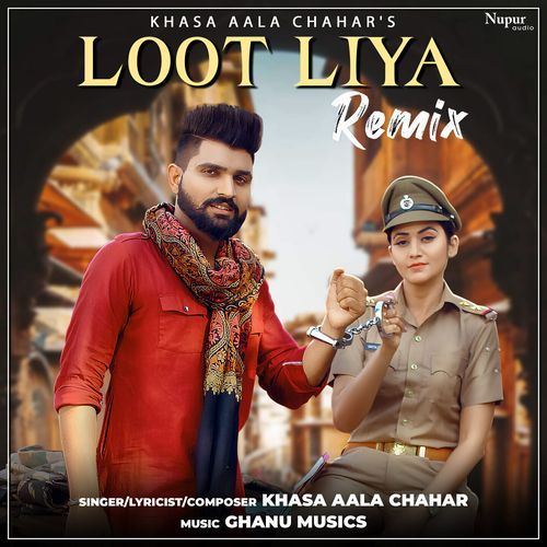 Loot Liya (Remix) Khasa Aala Chahar MP3 Download