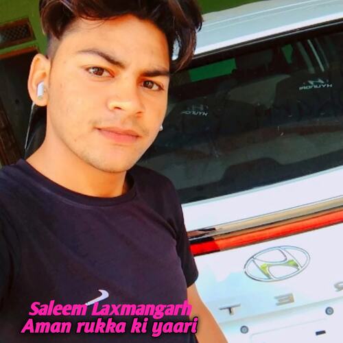 Aman rukka ki yaari Saleem Laxmangarh MP3 Download