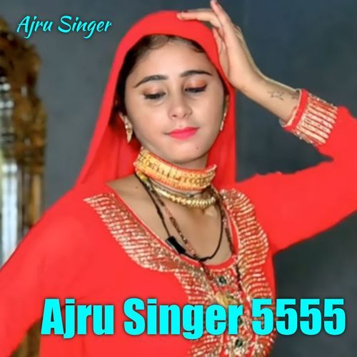 Ajru Singer 5555 Ajru Singer MP3 Download