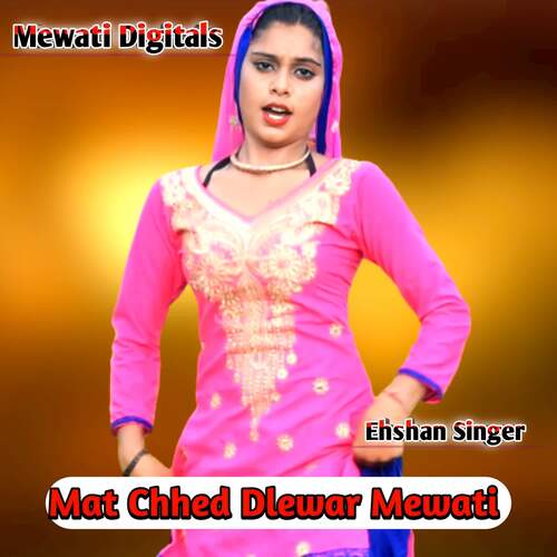 Mat Chhed Dlewar Mewati Ehshan Singer MP3 Download
