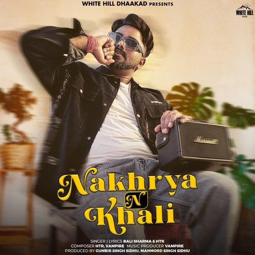 Nakhrya N Khali Bali Sharma MP3 Download