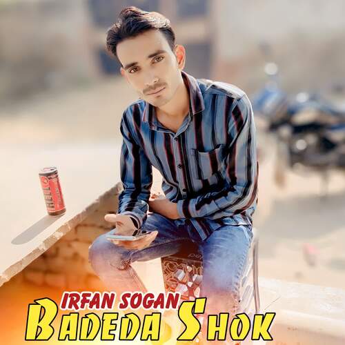 Badeda Shok Irfan sogan MP3 Download