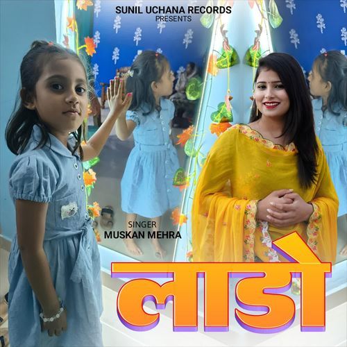 Laado Muskan Mehra MP3 Download