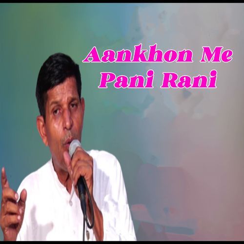 Aankhon Me Pani Rani Satpal MP3 Download