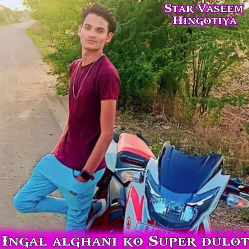 Ingal alghani ko Super dulot Star Vaseem Hingotiya MP3 Download
