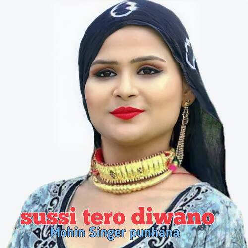Sussi Tero Diwano Mohin Singer Punhana MP3 Download