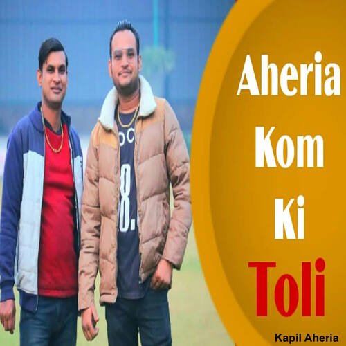 Aheria Kom Ki Toli Kapil Aheria MP3 Download