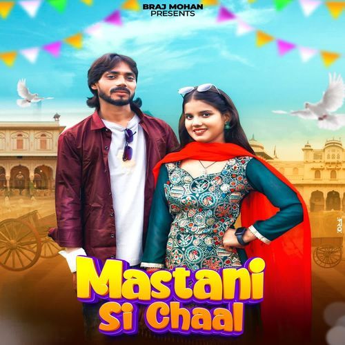 Mastani Si Chaal Braj Mohan MP3 Download