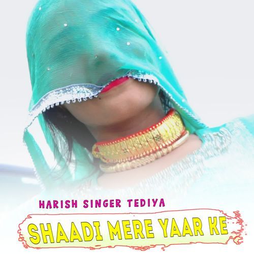 SHAADI MERE YAAR KE Harish Singer Tediya MP3 Download