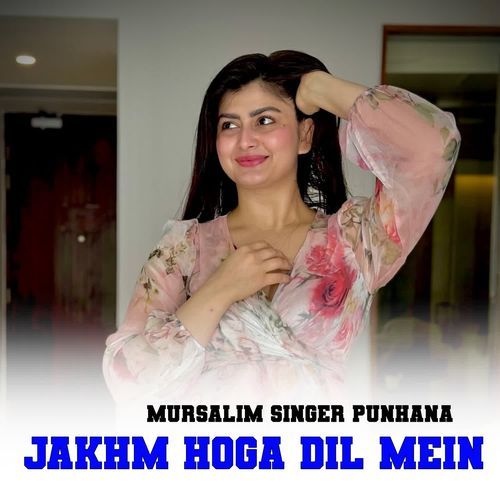 JAKHM HOGA DIL MEIN Mursalim Singer Punhana MP3 Download