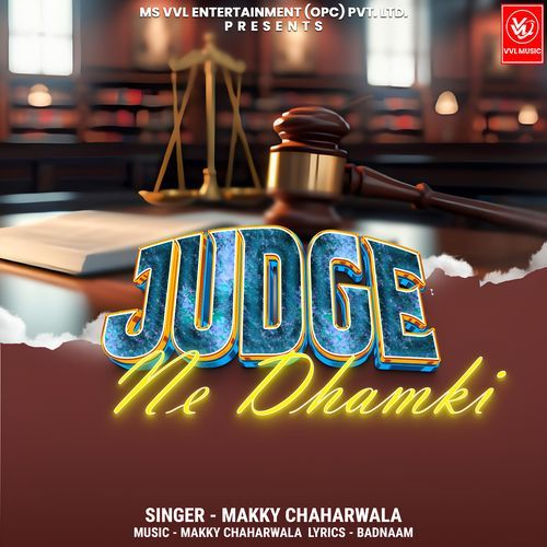 Judge Ne Dhamki Makky Chaharwala MP3 Download