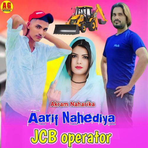 Aarif Nahediya JCB Operator AKRAM NAHARIKA MP3 Download