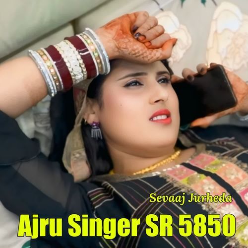 Ajru Singer SR 5850 Sevaaj Jurheda MP3 Download