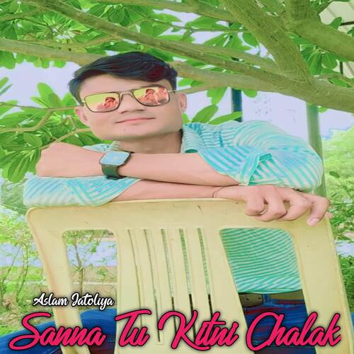 Sanna Tu Kitni Chalak Aslam Jatoliya MP3 Download