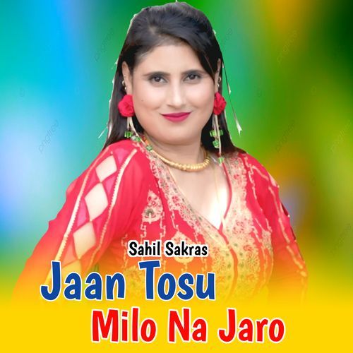 Jaan Tosu Milo Na Jaro Sahil Sakras MP3 Download