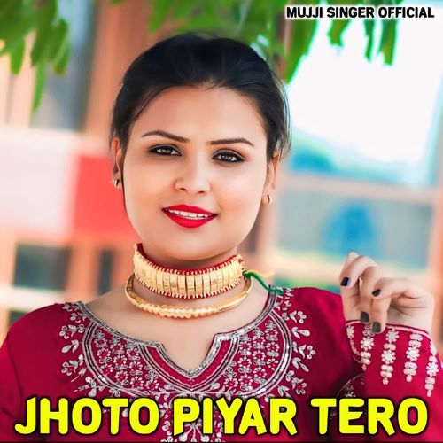 Jhoto Piyar Tero Mujji Singer Official MP3 Download