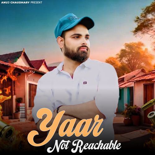Yaar Not Reachable Anuj Chaudhary MP3 Download