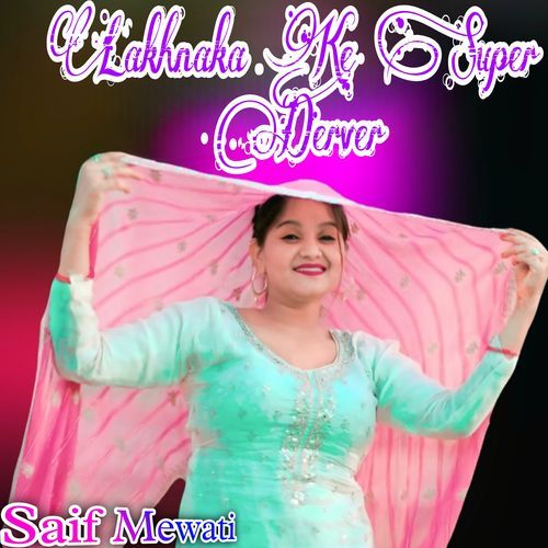 Lakhnaka Ke Super Derver Saif Mewati MP3 Download